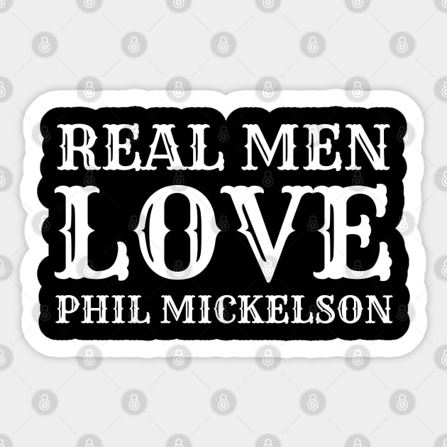 Real Men Love Phil Mickelson Sticker by Traditional-pct